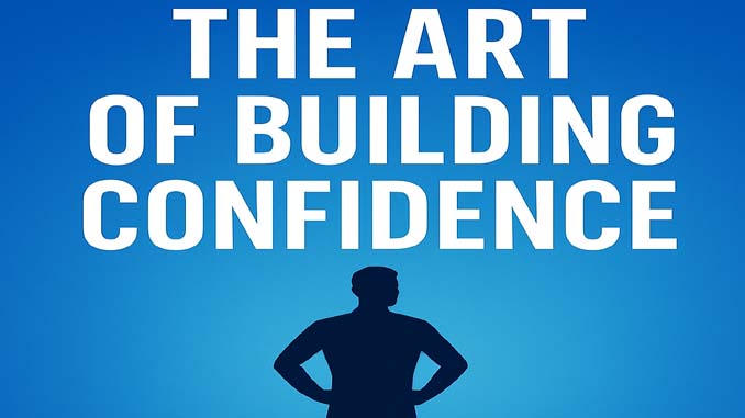 The Art Of Building Confidence