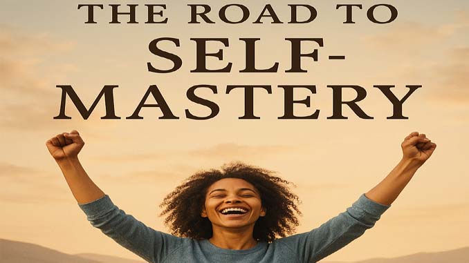 The Road To Self-Mastery