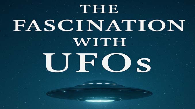 The Fascination With UFOs